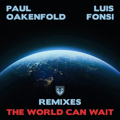 Luis Fonsi/Paul Oakenfold The World Can Wait (Remixes)