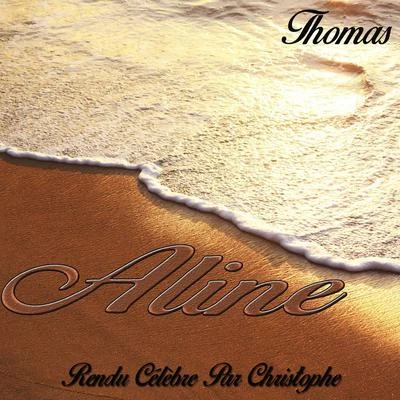 Thomas Aline : rendu célèbre par Christophe