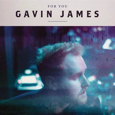 Gavin James For You