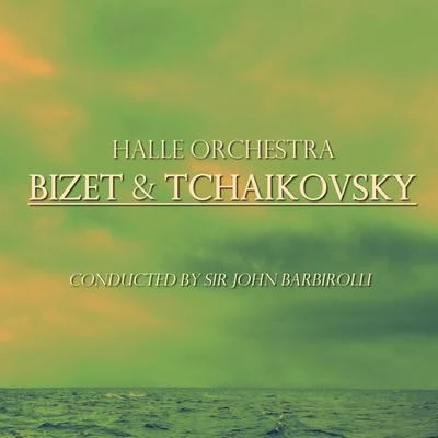 Sir John Barbirolli/Hallé Orchestra Bizet & Tchaikovsky