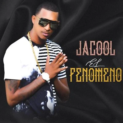 Jacool El Fenomeno Jacool El Fenomeno