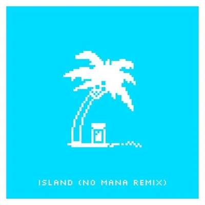 No Mana Island (No Mana Remix)