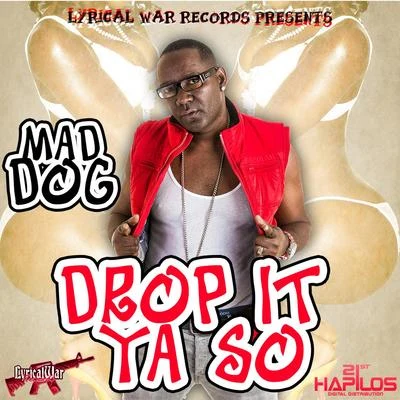 Mad Dog Drop It Ya So - Single