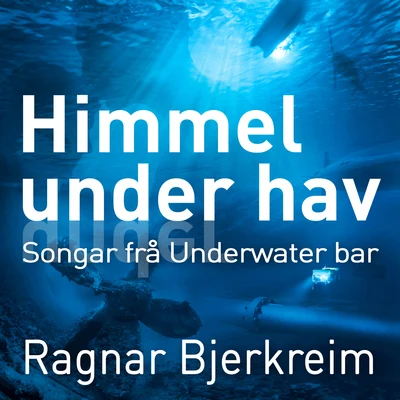 Ragnar Bjerkreim Himmel under hav