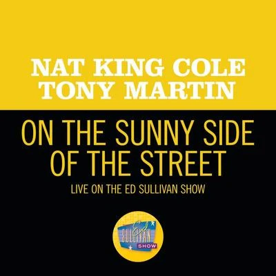 Tony Martin/Nat King Cole On the Sunny Side Of The Street (Live On The Ed Sullivan Show, May 6, 1956)