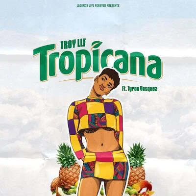 TroyLLF Tropicana (feat. Tyron Vasquez)