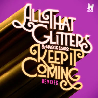 All That Glitters/Maggie Szabo Keep It Coming (Remixes)