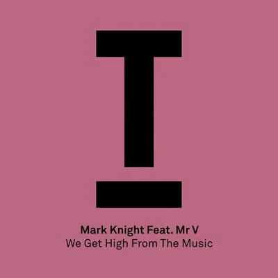 Mr. V/Mark Knight Get High From The Music