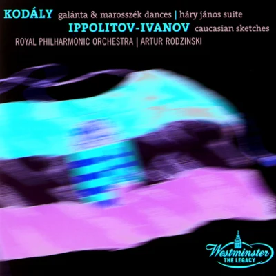 Arthur Rodzinski Kodaly: Dances of Galata, Dances of Marosszék, Háry János SuiteIppolitov Ivanov: Caucasian Sketches