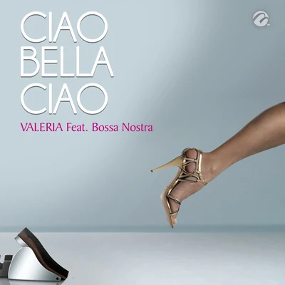 Bossa Nostra/Valeria Ciao Bella Ciao