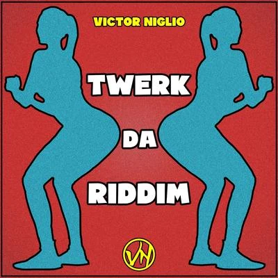 Victor Niglio Twerk Da Riddim