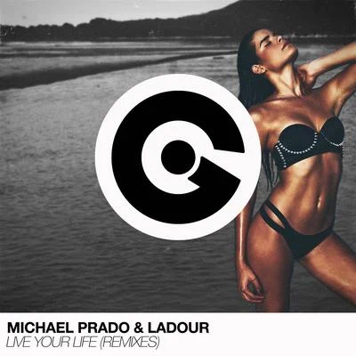 Ladour/Michael Prado Live Your Life (Remixes)