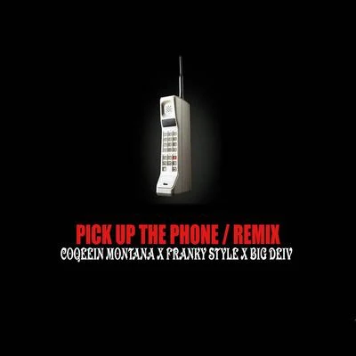 Coqeéin Montana/Franky Style/Big Deiv Pick Up The Phone (Remix)