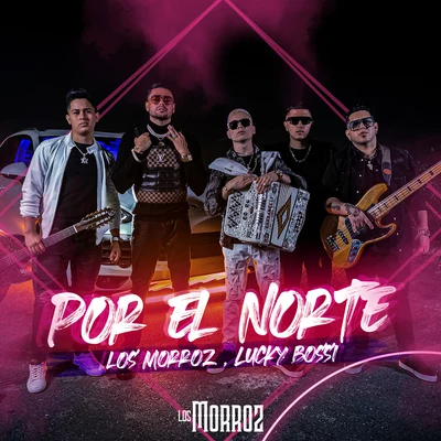 Los Morroz/Lucky Bossi Por El Norte