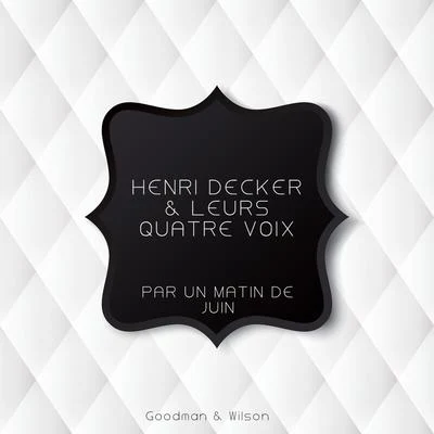 Henri Decker/Leurs Quatre Voix Par Un Matin De Juin