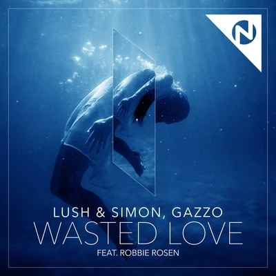 Gazzo/Lush & Simon Wasted Love