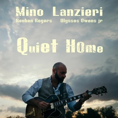 Mino Lanzieri/Reuben Rogers/Ulysses Owens Jr. Quiet Home