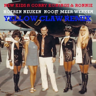 Yellow Claw Hoeren Neuken Nooit Meer Werken (Yellow Claw Remix)