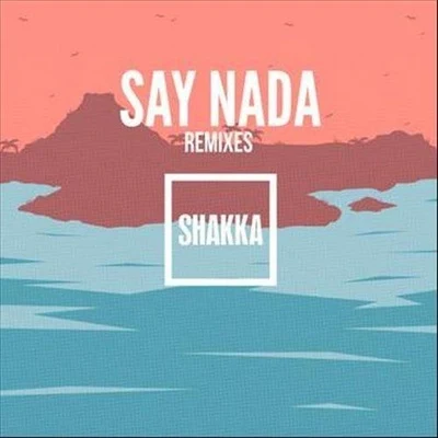 Shakka Say Nada (Remixes)