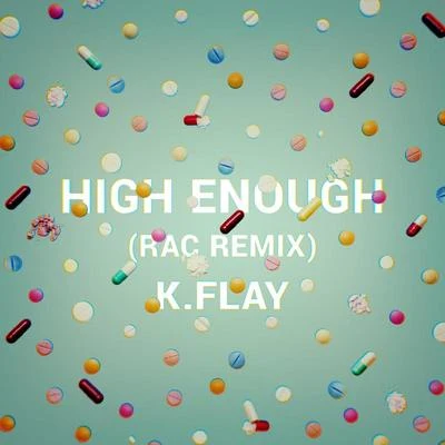 K.Flay High Enough (RAC Remix)