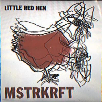 MSTRKRFT Little Red Hen