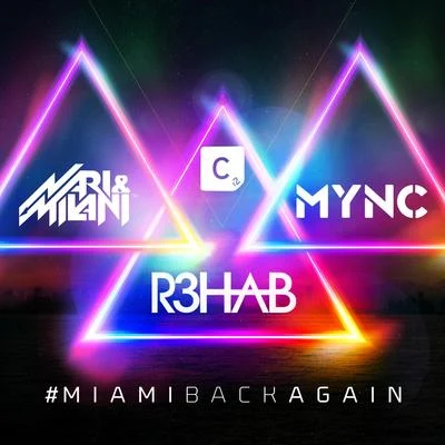 R3hab/Nari & Milani/Mync #MIAMIBACKAGAIN