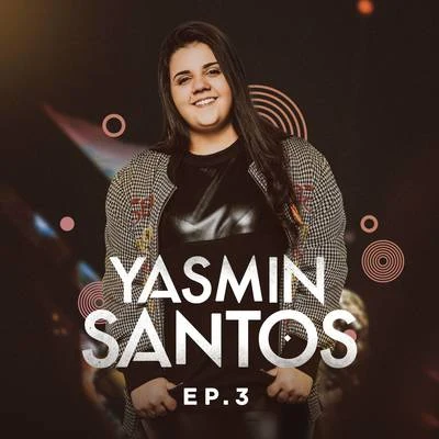 Yasmin Santos Yasmin Santos, EP3