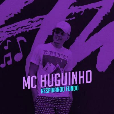 Mc Huguinho Respirando Fundo