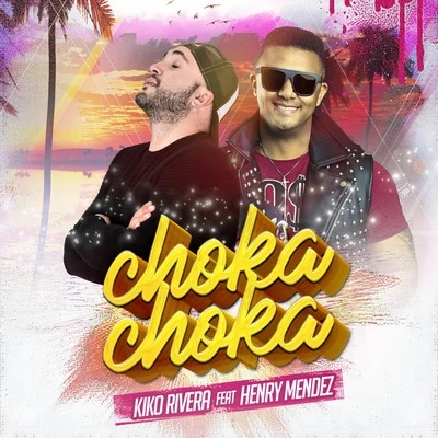 Henry Mendez/Kiko Rivera Choka Choka