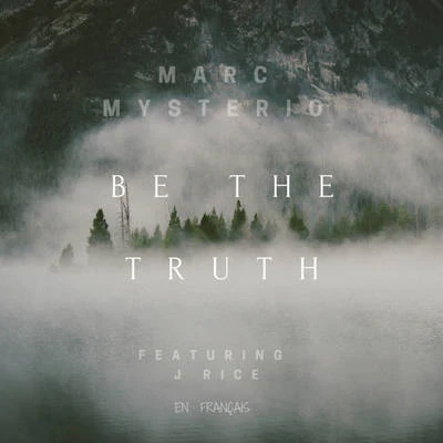 Marc Mysterio Be the Truth (Remixes)