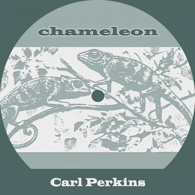 Carl Perkins Chameleon