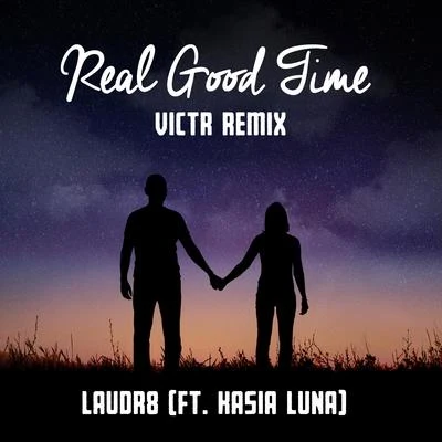 VICTR/Kasia Luna/Laudr8 Real Good Time (VICTR Remix)