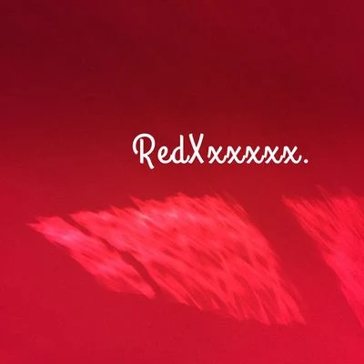 RedXxxxxx 不要再想你