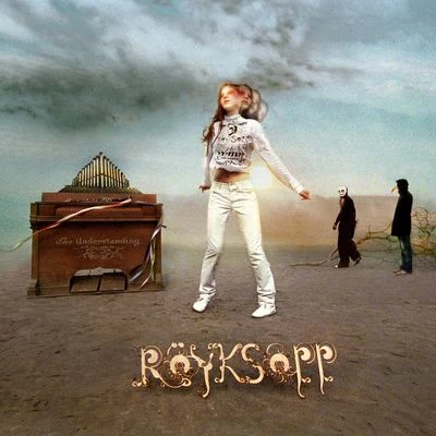 Röyksopp The Understanding