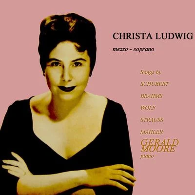 Gerald Moore/Christa Ludwig Christa Ludwig: Song Recital