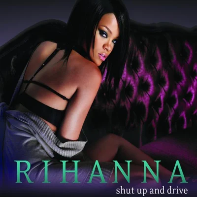 Rihanna Shut Up and Drive