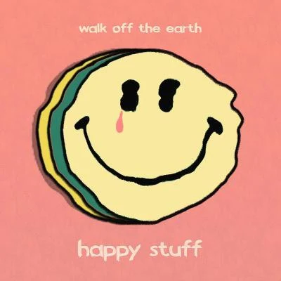 Walk off the Earth happy stuff