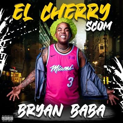 El Cherry Scom Bryan Baba