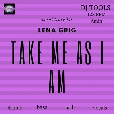 Lena Grig Take Me as I Am [Vocal Track Kit]