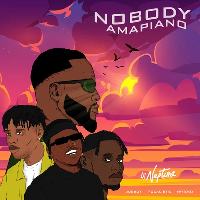 Joeboy/Focalistic/DJ Neptune/Mr Eazi Nobody (Amapiano)