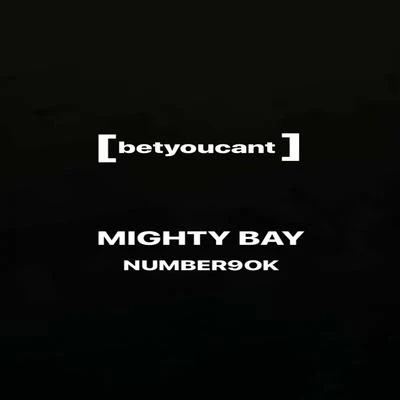 Mighty Bay/Number9ok betyoucant