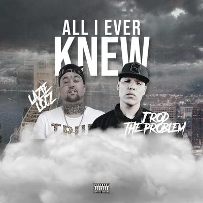 Lazie Locz All I Ever Knew (feat. J Rod the Problem)