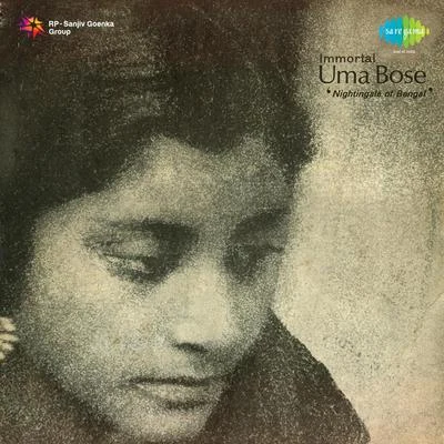 Uma Bose Immortal Uma Bose Nightingale of Bengal