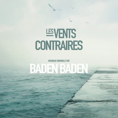 Baden Baden/Eric Javelle/Julien Lardé Les vents contraires (Original Motion Picture Soundtrack)