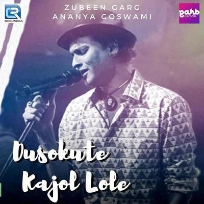 Ananya Goswami/Zubeen Garg Dusokute Kajol Lole