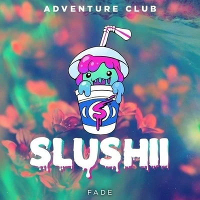 Slushii Fade (Slushii Remix)