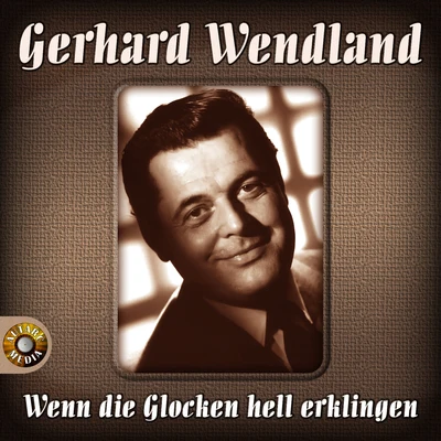 Gerhard Wendland Wenn die Glocken hell erklingen