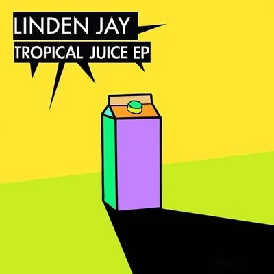 Linden Jay Tropical Juice EP