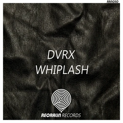 DVRX Whiplash