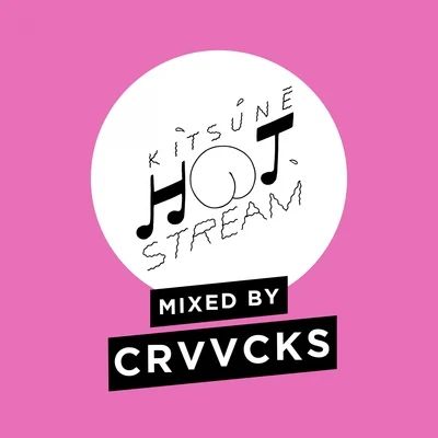 Crvvcks Kitsuné Hot Stream Mixed by Crvvcks